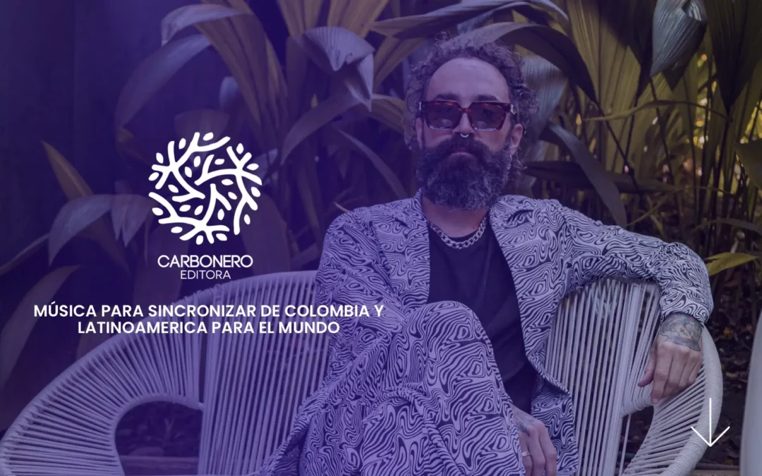 Carbonero Editora: Aliado en la Sincronización de Música Colombiana para el Mundo